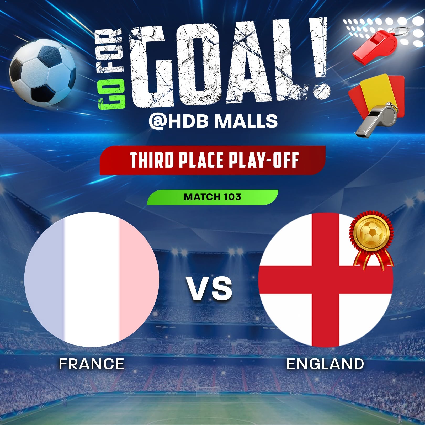 Go For Goal Match 103 Third Place Play-Off France vs England at HDB Malls